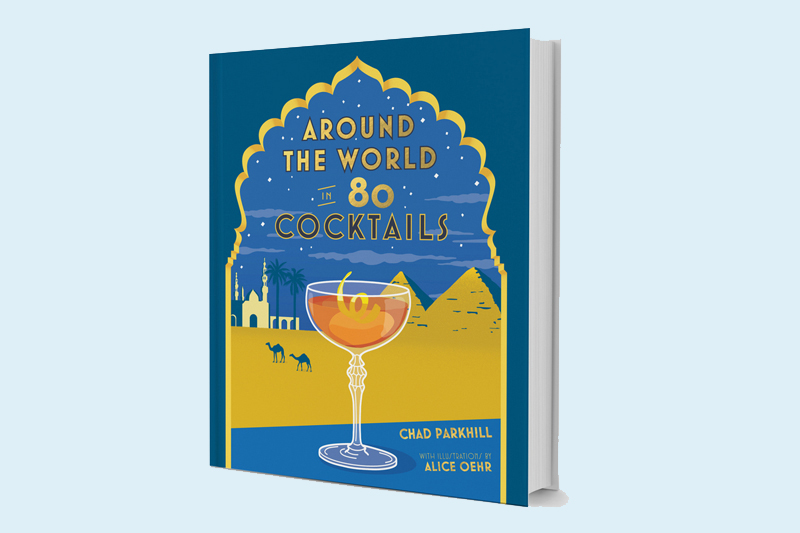 
                  Around the World in 80 Cocktails by Chad Parkhill