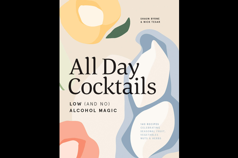 
                  All Day Cocktails by Shaun Byrne & Nick Tesar